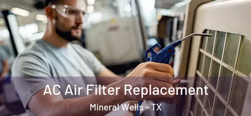  AC Air Filter Replacement Mineral Wells - TX