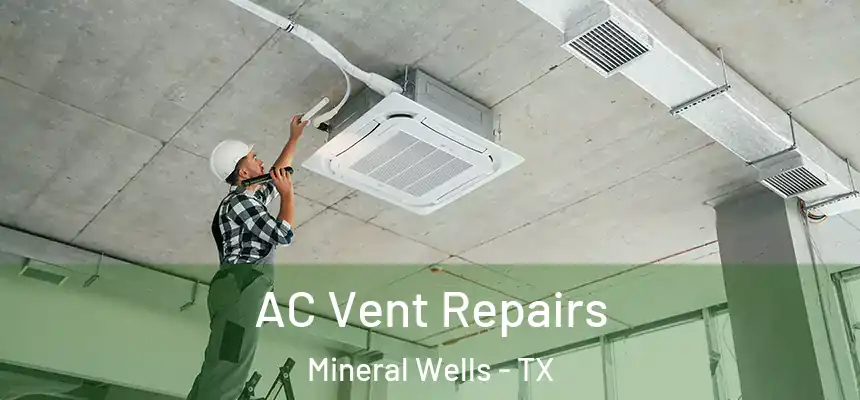  AC Vent Repairs Mineral Wells - TX