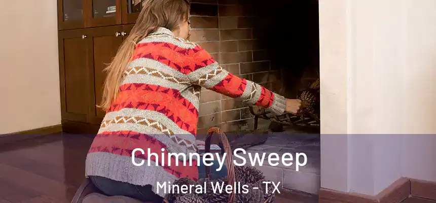  Chimney Sweep Mineral Wells - TX
