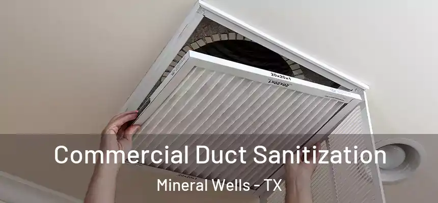  Commercial Duct Sanitization Mineral Wells - TX