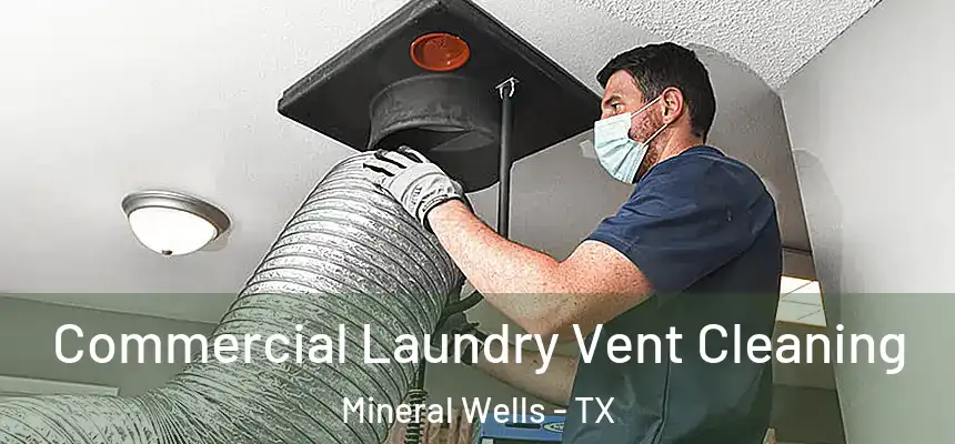  Commercial Laundry Vent Cleaning Mineral Wells - TX