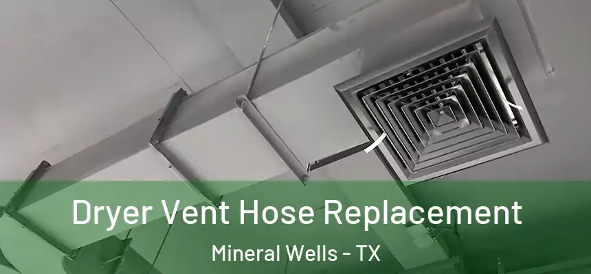  Dryer Vent Hose Replacement Mineral Wells - TX