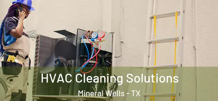  HVAC Cleaning Solutions Mineral Wells - TX