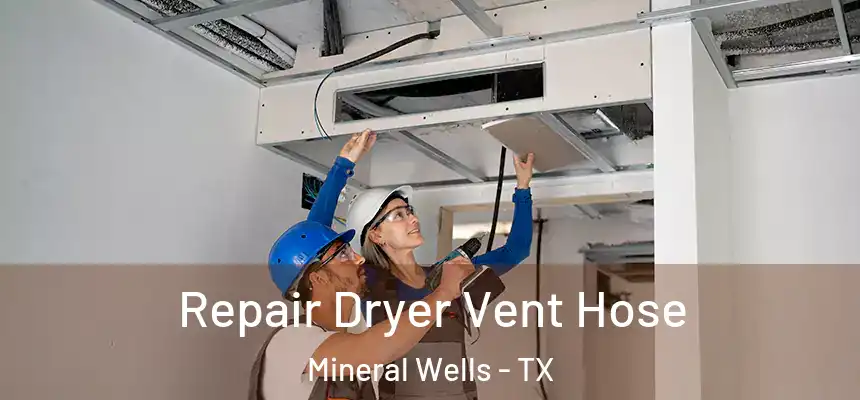 Repair Dryer Vent Hose Mineral Wells - TX